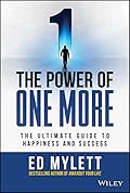 The Power of One More: The Ultimate Guide to Happiness and Success 