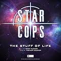 Star Cops: The Stuff of Life