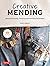 Creative Mending: Beautiful Darning, Patching and Stitching Techniques (Over 300 color photos)