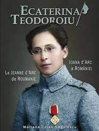 Ecaterina Teodoroiu. Ioana d’Arc a României. La Jeanne d'Arc de Roumanie (Paperback)