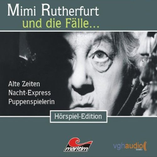 Alte Zeiten, Nacht-Express, Puppenspielerin: Mimi Rutherfurt und die Fälle… 1 - 3
