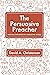 The Persuasive Preacher: Pa...