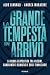 La grande tempesta in arriv...