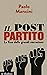Il post partito. La fine delle grandi narrazioni