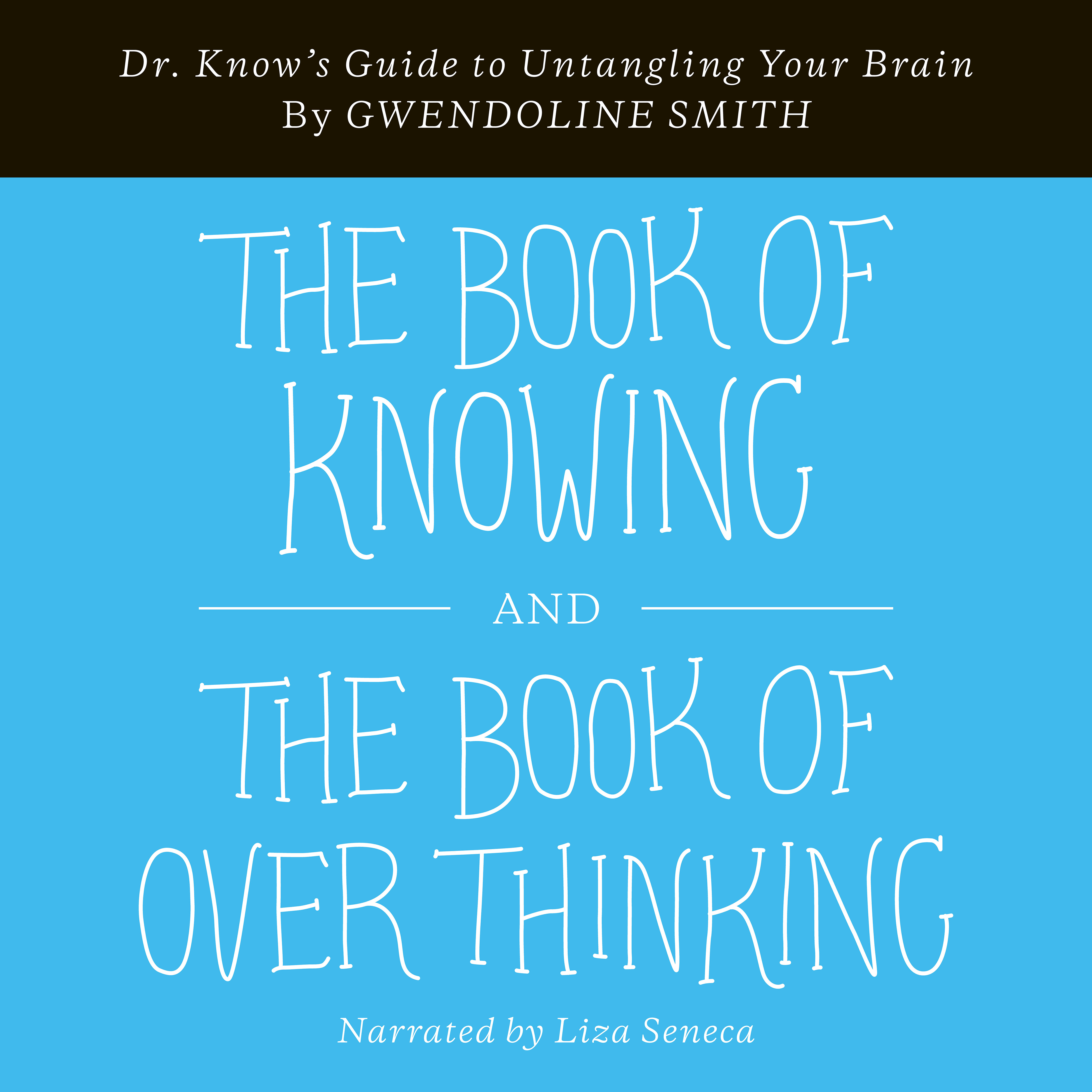 Book of Knowing and The Book of Overthinking: Dr. Know's Guide to Untangling Your Brain