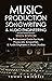 Music Production, Songwriting & Audio Engineering, 2022+ Edition: The Professional Guide for Music Producers, Songwriters & Audio Engineers in Music Studios ... edm, producing music, songwriting Book 1)