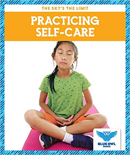 Practicing Self-Care (Blue Owl Books: The Sky's the Limit)