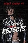 Rebels & Rejects by R.A. Smyth