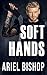 Soft Hands (Tripping #1)