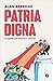 Patria digna: La España que intentaron robarnos
