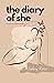 The Diary of She