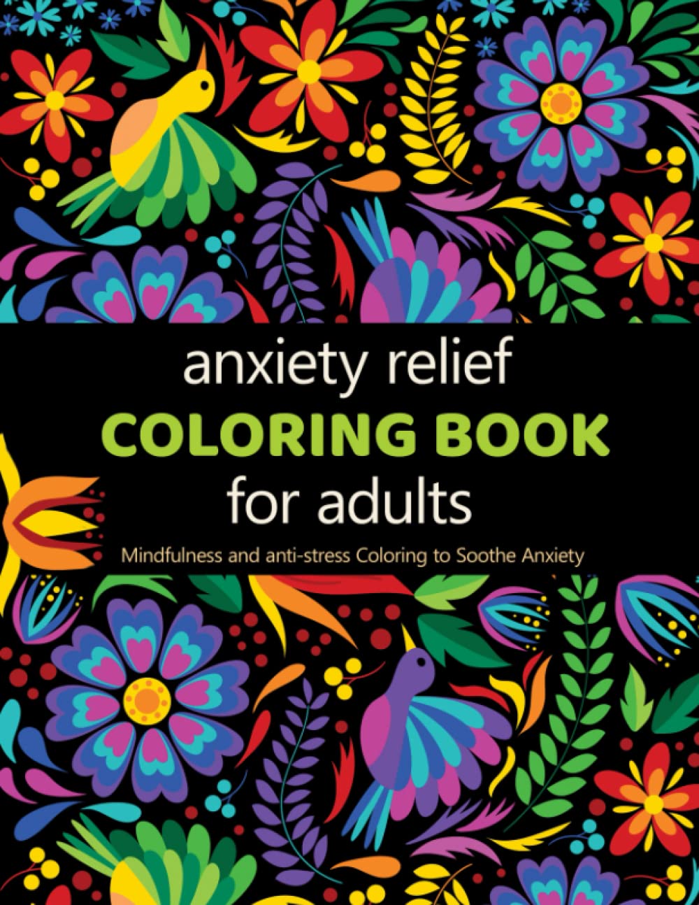Anxiety Relief Adult Coloring Book: Over 100 Pages of Mindfulness and anti-stress Coloring To Soothe Anxiety featuring Beautiful and Magical Scenes, ... | Adult Coloring Book (Anxiety Coloring Book)