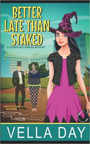 Better Late Than Staked: A Witch's Cove Whodunit - A Voodoo and Vampire Mystery