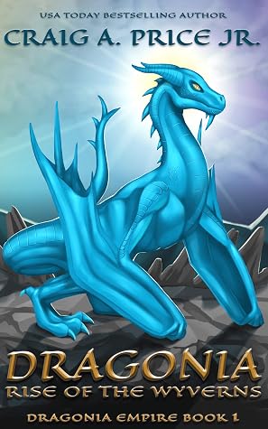 Dragonia: Rise of the Wyverns (Dragonia Empire, #1)