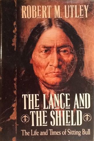 The Lance and the Shield: The Life and Times of Sitting Bull (Hardcover)