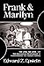 Frank & Marilyn: The Lives,...