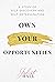 Own Your Opportunities: A Story of Self-Discovery and Self-Determination