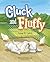 Cluck and Fluffy