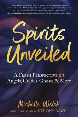 Spirits Unveiled: A Fresh Perspective on Angels, Guides, Ghosts & More (Paperback)