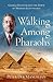 Walking Among Pharaohs by Peter der Manuelian