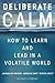 Deliberate Calm: How to Lea...