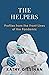 The Helpers: Profiles from the Front Lines of the Pandemic