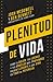 Plenitud de vida: Cómo tu d...
