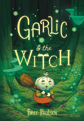 Garlic and the Witch: A Charming Graphic Novel about Garden Magic, Friendship, and Self-Discovery for Children (Ages 8-12)