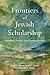 Frontiers of Jewish Scholar...