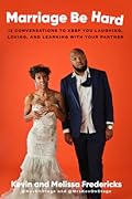 Marriage Be Hard: 12 Conversations to Keep You Laughing, Loving, and Learning with Your Partner 