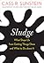 Sludge: What Stops Us from Getting Things Done and What to Do about It