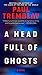 A Head Full of Ghosts: A Novel