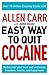 Allen Carr: The Easy Way to Quit Cocaine: Rediscover Your True Self and Enjoy Freedom, Health, and Happiness (Allen Carr's Easyway, 21)