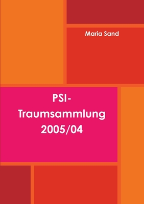 PSI-Traumsammlung 2005/04: Meine Träume aus den Jahren 2004 bis 2005 (German Edition)