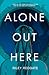 Alone Out Here by Riley Redgate