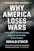 Why America Loses Wars