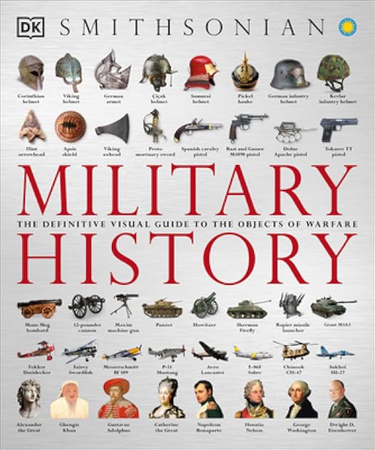 Military History: The Definitive Visual Guide to the Objects of Warfare (DK Definitive Visual Histories)