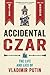 Accidental Czar: The Life a...