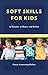 Soft Skills for Kids by Nancy Armstrong Melser