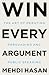 Win Every Argument: The Art...