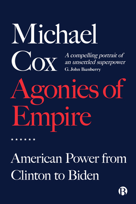 The Agonies of Empire: Foreign Policy from Clinton to Biden