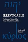 Irrevocable: The Name of God and the Unity of the Christian Bible Irrevocable: The Name of God and the Unity of the Christian Bible