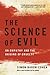 The Science of Evil:On Empathy and the Origins of Cruelty