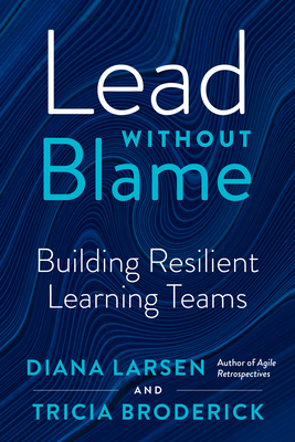 Lead Without Blame: Building Resilient Learning Teams