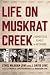 Life on Muskrat Creek by Ethel Waxham Love