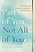 Part of You, Not All of You: Shared Wisdom and Guided Journaling for Life with Chronic Illness