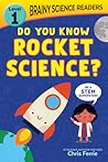 Brainy Science Readers: Do You Know Rocket Science?: Learn to Read with the #1 Science Author for Kids! (Brainy Science Readers, Level 1)