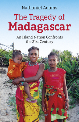 Tragedy of Madagascar: An Island Nation Confronts the 21st Century (Paperback)