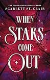 When Stars Come Out by Scarlett St. Clair When Stars Come Out by Scarlett St. Clair