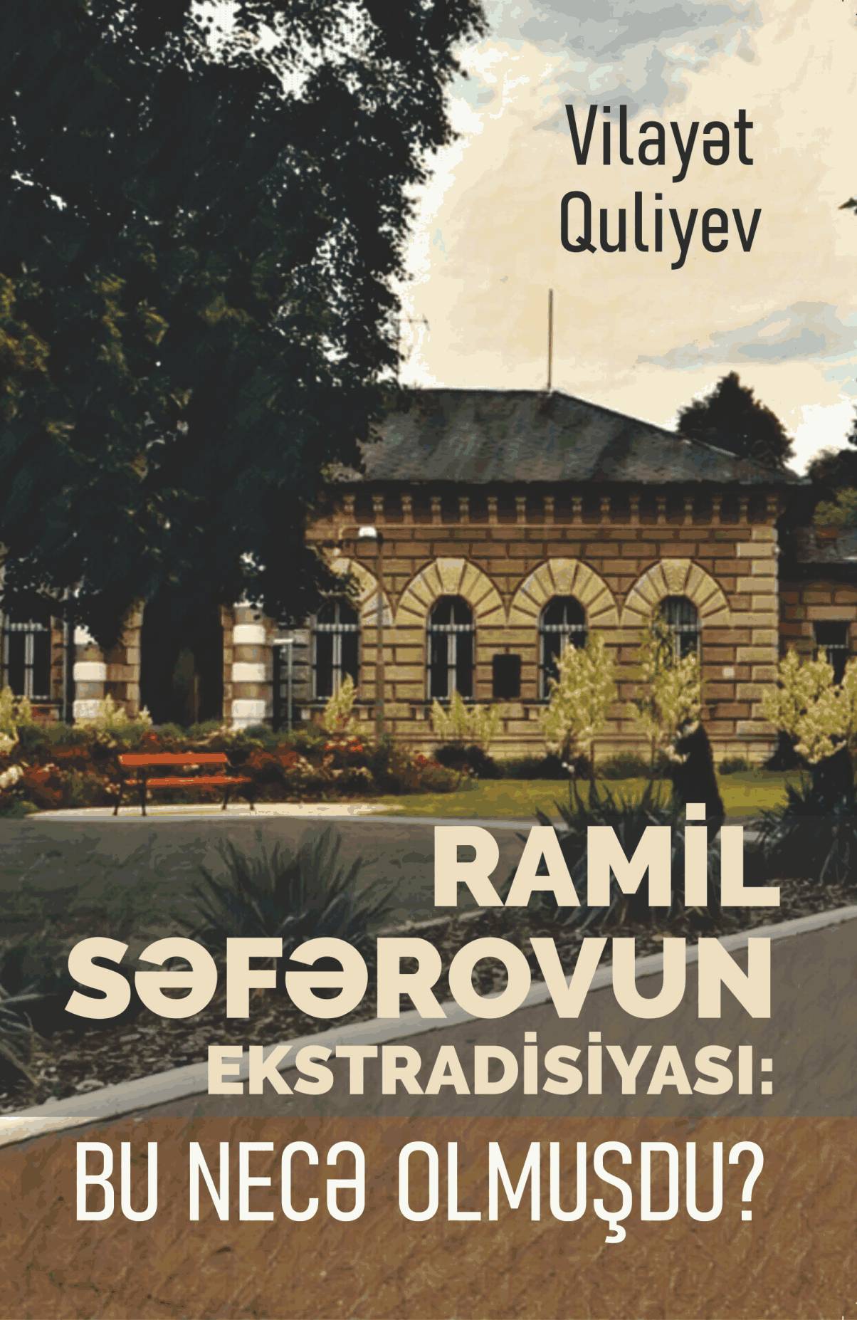 Ramil Səfərovun ekstradisiyası: Bu necə olmuşdu?